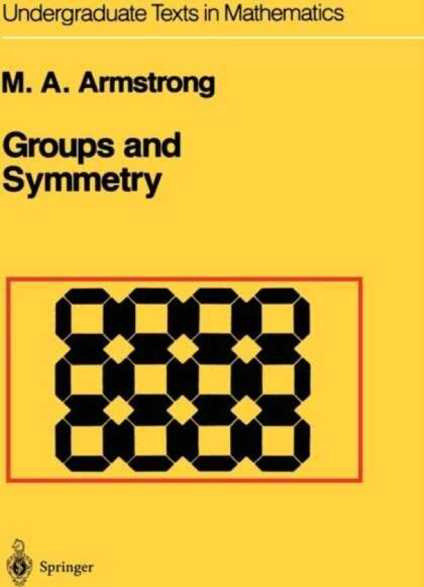 Groups and Symmetry av Mark A. Armstrong