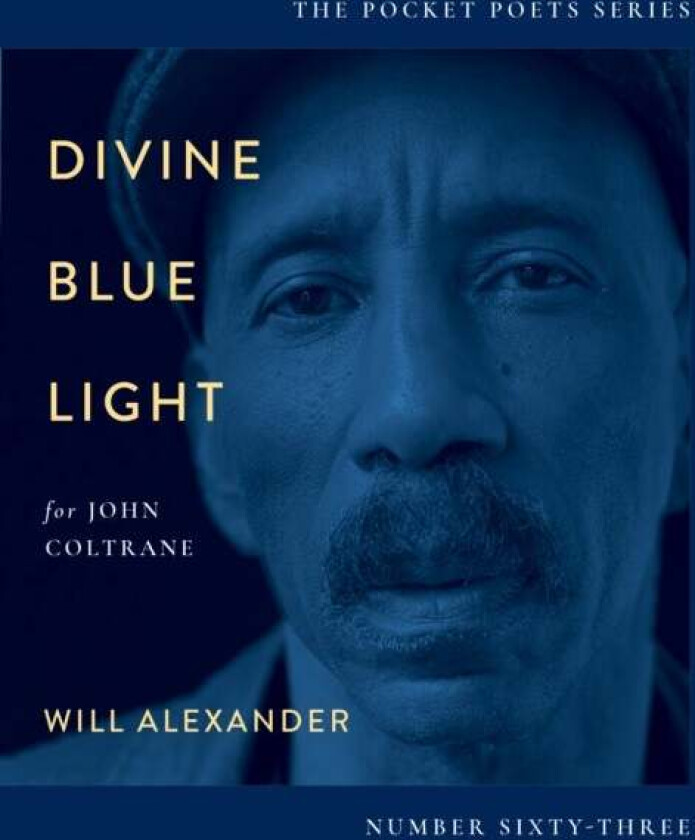 Divine Blue Light (For John Coltrane) av Will Alexander