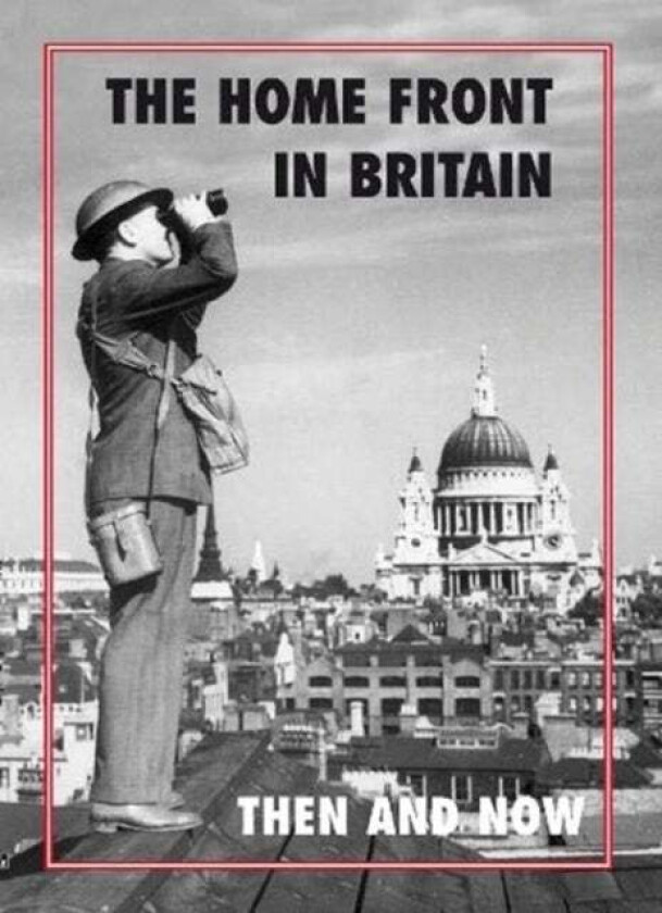 The Home Front in Britain Then and Now av Winston and Gail Ramsey