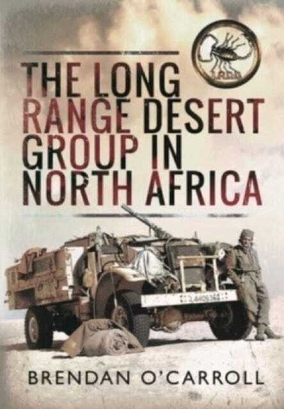 The Long Range Desert Group in North Africa av Brendan O'Carroll