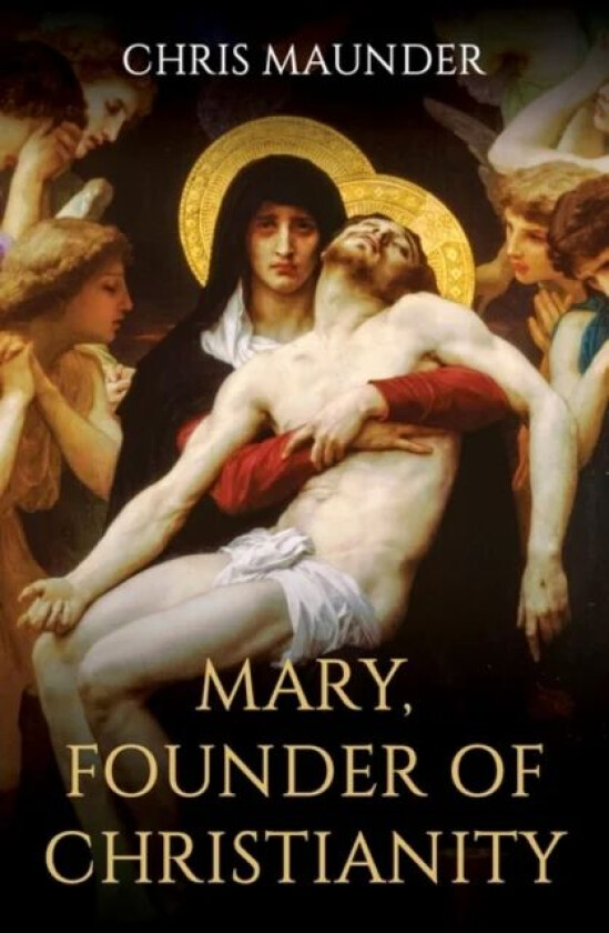 Mary, Founder of Christianity av Chris Maunder