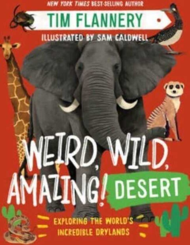 Weird, Wild, Amazing! Desert - Exploring the World`s Incredible Drylands av Tim Flannery, Sam Caldwell