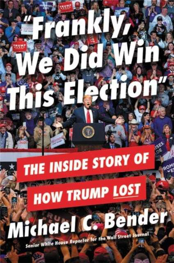 Frankly, We Did Win This Election av Michael Bender