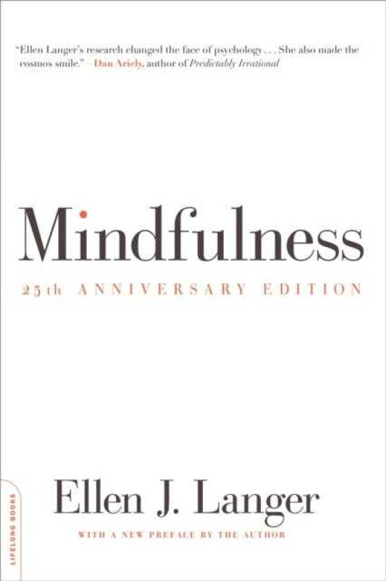 Mindfulness, 25th anniversary edition av Ellen Langer