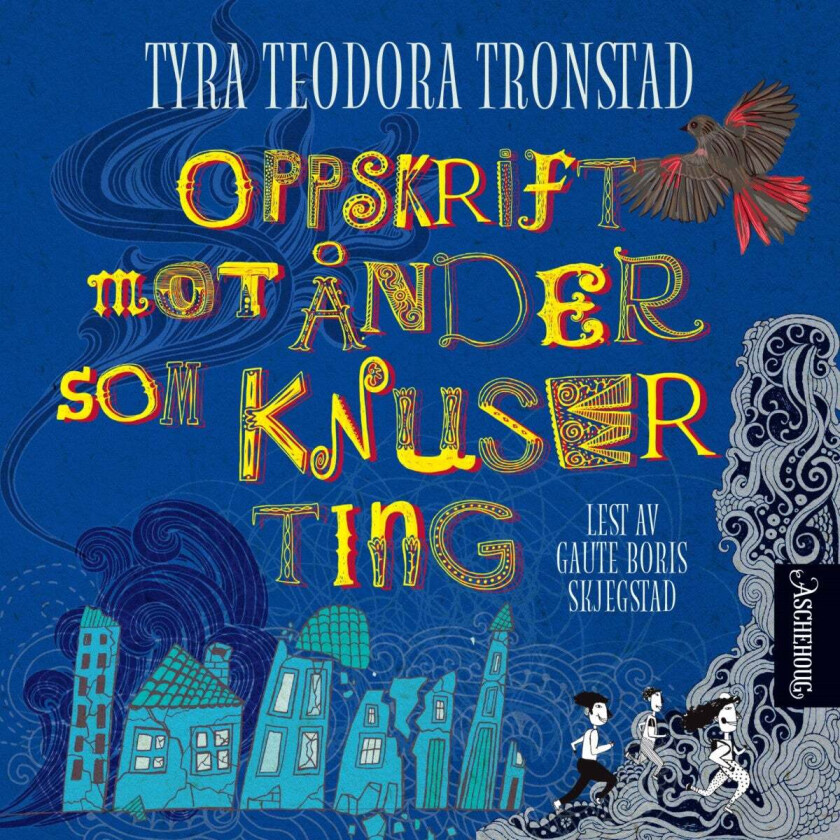 Oppskrift mot ånder som knuser ting av Tyra Teodora Tronstad