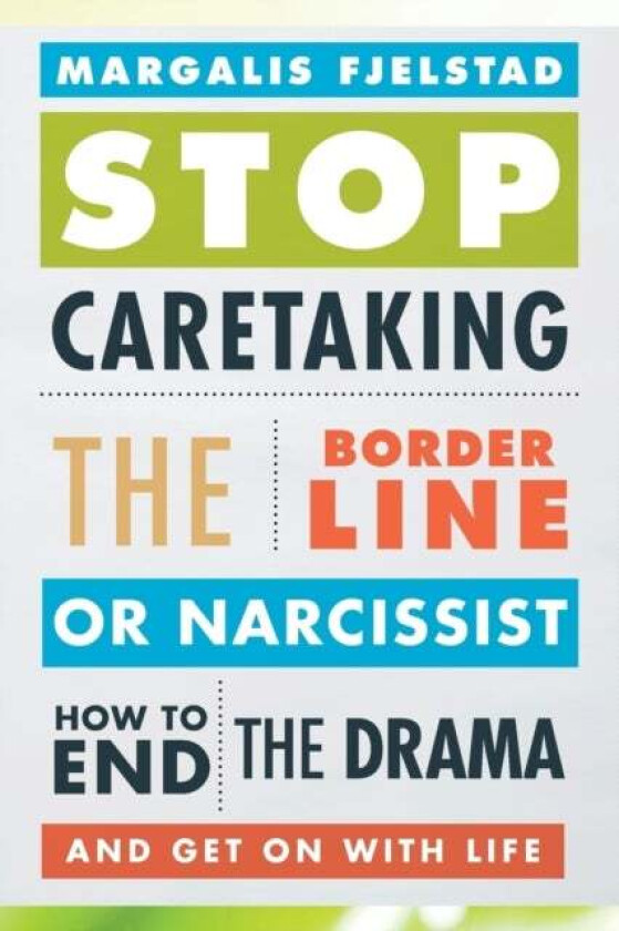 Stop Caretaking the Borderline or Narcissist av Margalis Fjelstad