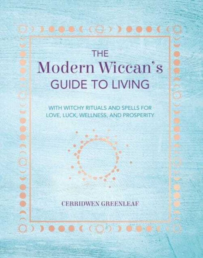 The Modern Wiccan's Guide to Living av Cerridwen Greenleaf
