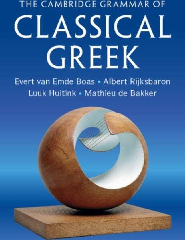 The Cambridge Grammar of Classical Greek av Evert (University of Oxford) van Emde Boas, Albert (Universiteit van Amsterdam) Rijksbaron, Luuk (Universi