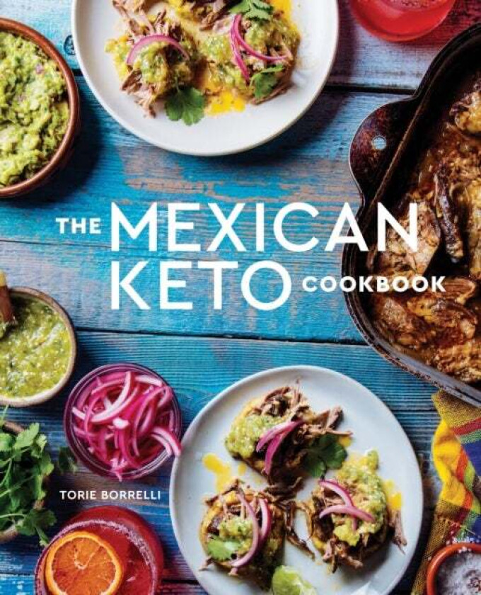 The Mexican Keto Cookbook av Torie Borrelli