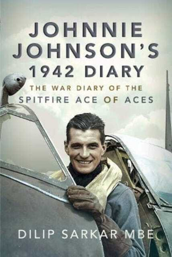 Johnnie Johnson's 1942 Diary av Dilip Sarkar MBE