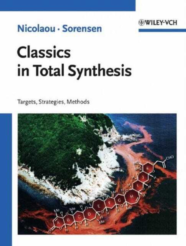 Classics in Total Synthesis av K. C. (The Scripps Research Institute and the University of California San Diego La Jolla CA USA) Nicolaou, E. J. (The