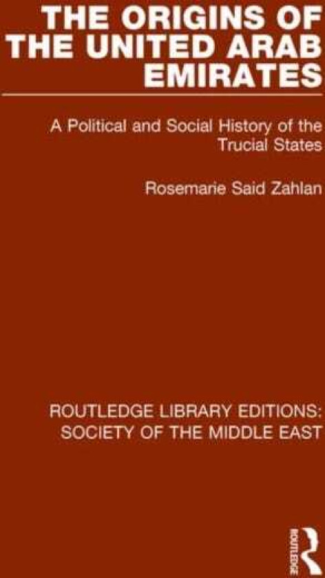 The Origins of the United Arab Emirates A Political and Social History of the Trucial States