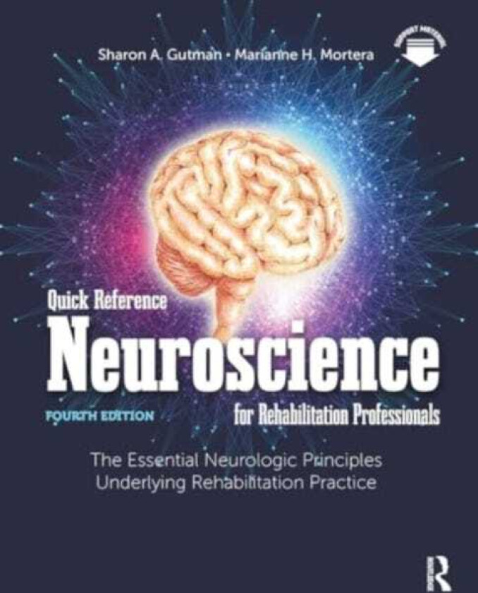 Quick Reference Neuroscience for Rehabilitation Professionals  The Essential Neurologic Principles Underlying Rehabilitation Practice