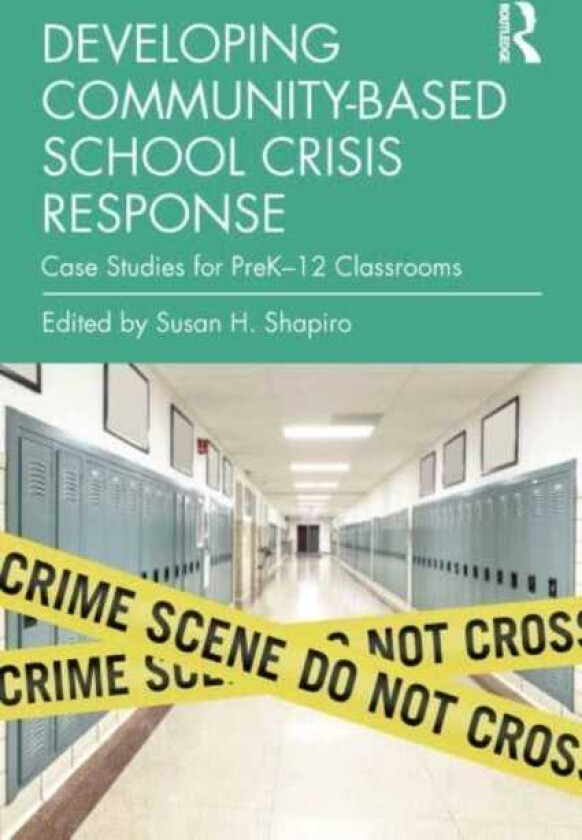 Developing CommunityBased School Crisis Response Case Studies for PreK–12 Classrooms