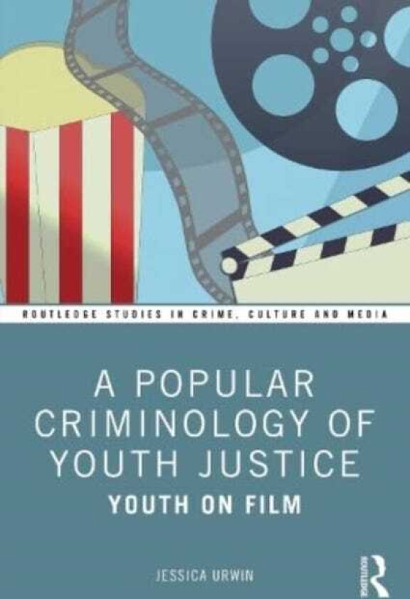 A Popular Criminology of Youth Justice Youth on Film