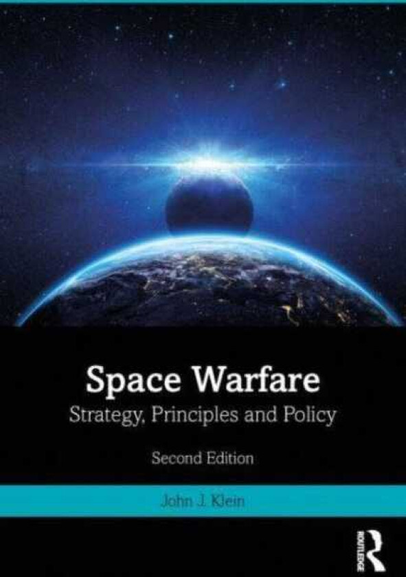 Space Warfare Strategy, Principles and Policy