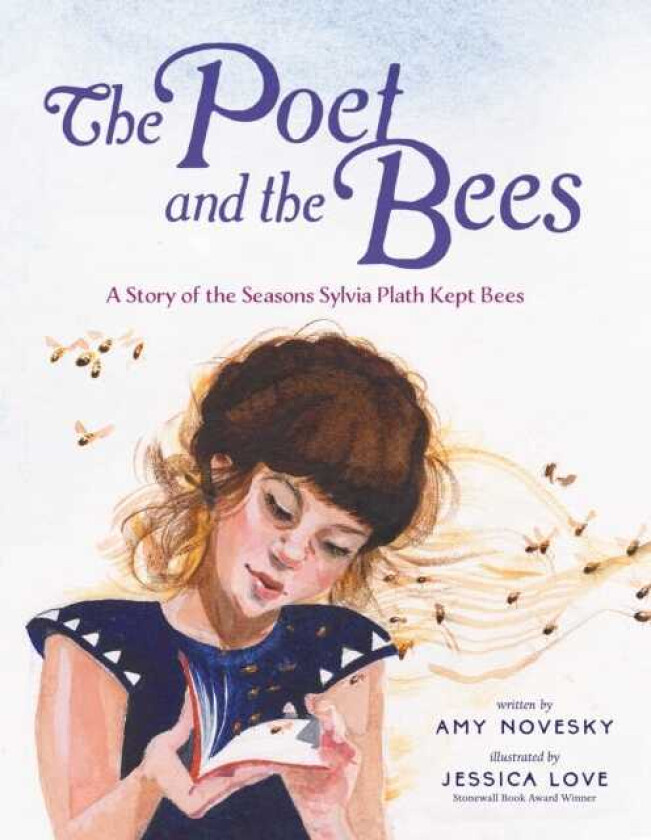 The Poet and the Bees A Story of the Seasons Sylvia Plath Kept Bees