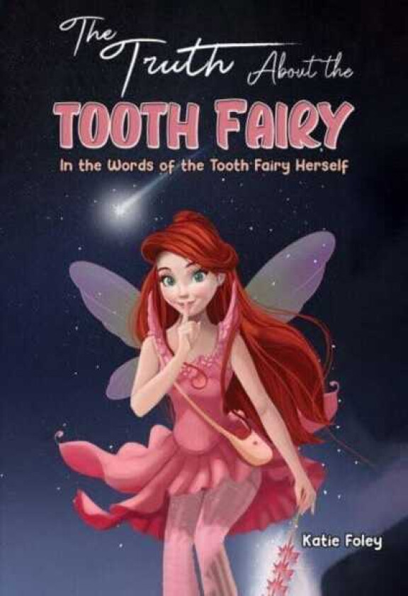 The Truth About the Tooth Fairy In the Words of the Tooth Fairy Herself