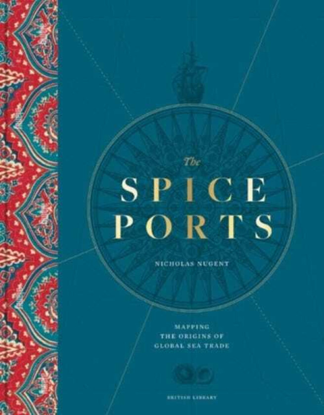 The Spice Ports Mapping the Origins of Global Sea Trade
