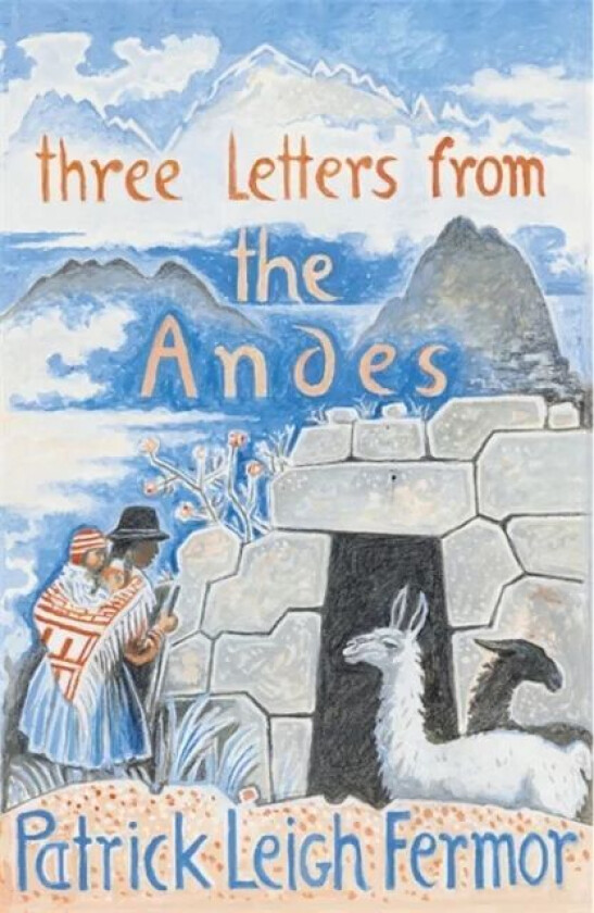 Three Letters from the Andes av Patrick Leigh Fermor