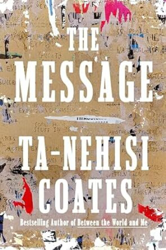 The Message av Ta-Nehisi Coates