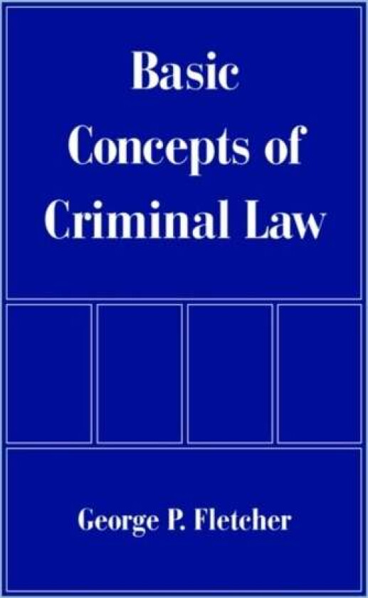 Basic Concepts of Criminal Law av George P. (Cardozo Professor of Jurisprudence Cardozo Professor of Jurisprudence Columbia University Law School) Fle