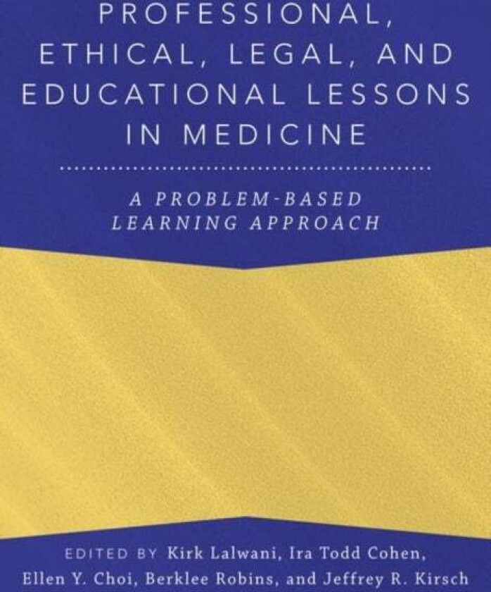 Professional, Ethical, Legal, and Educational Lessons in Medicine