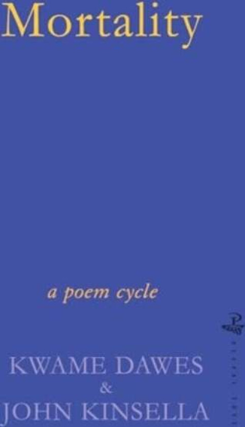 Mortality av Kwame Dawes, John Kinsella