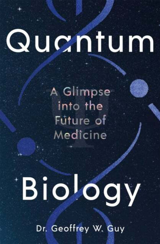 Quantum Biology av Dr Geoffrey Guy