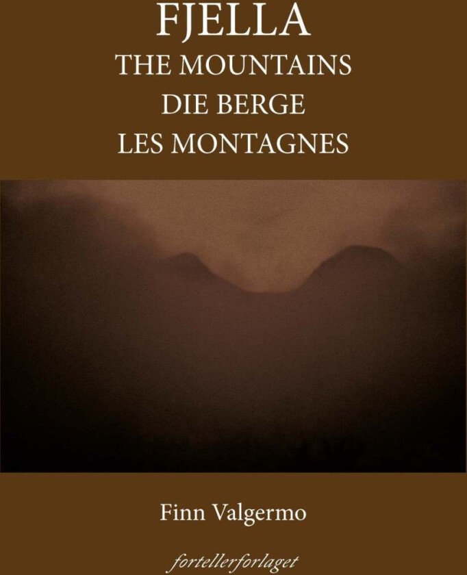 Fjella = The mountains = Die Berge = Les montagnes av Finn Valgermo