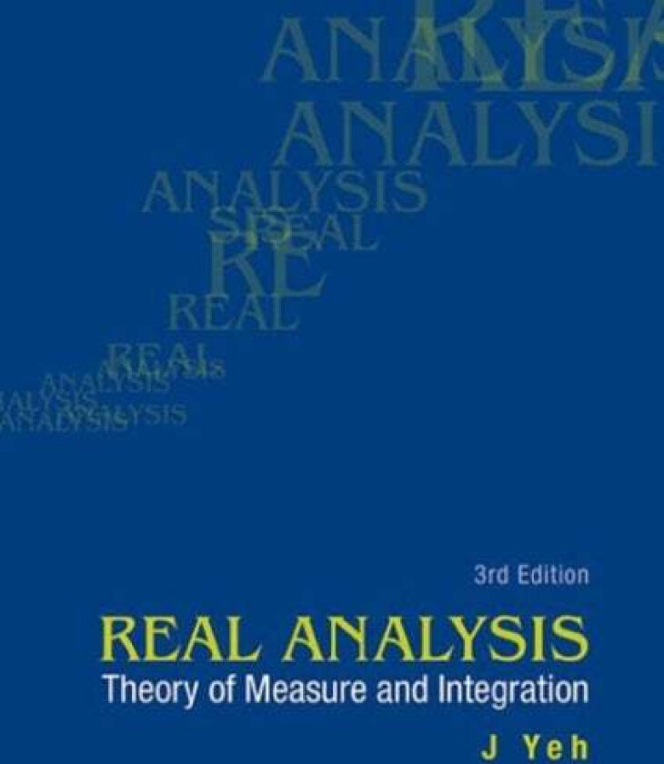 Real Analysis: Theory Of Measure And Integration (3rd Edition) av James J (Univ Of California Irvine Usa) Yeh