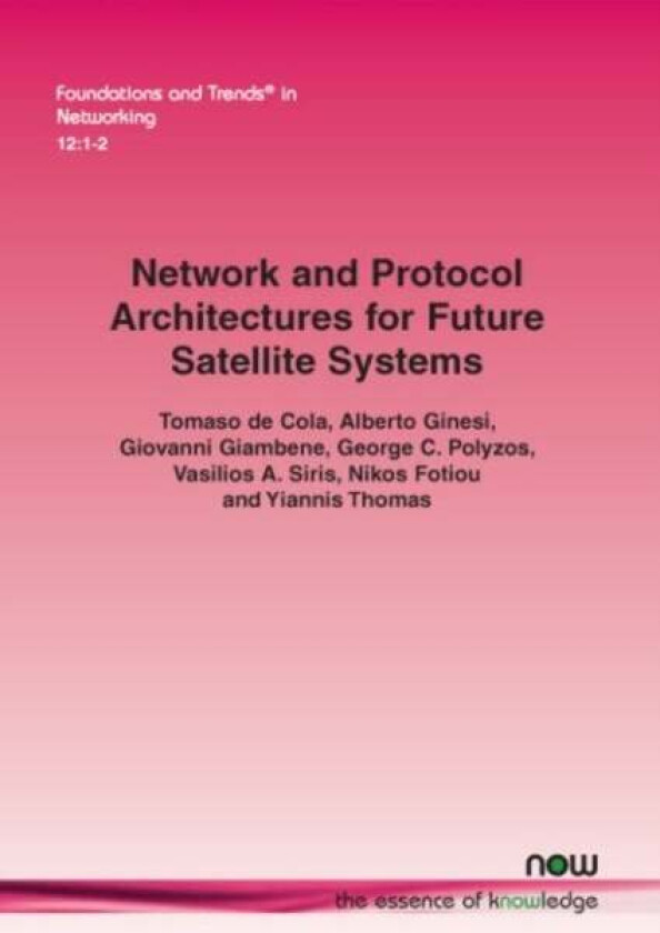 Network and Protocol Architectures for Future Satellite Systems av Tomaso de Cola, Alberto Ginesi, Giovan Giambene