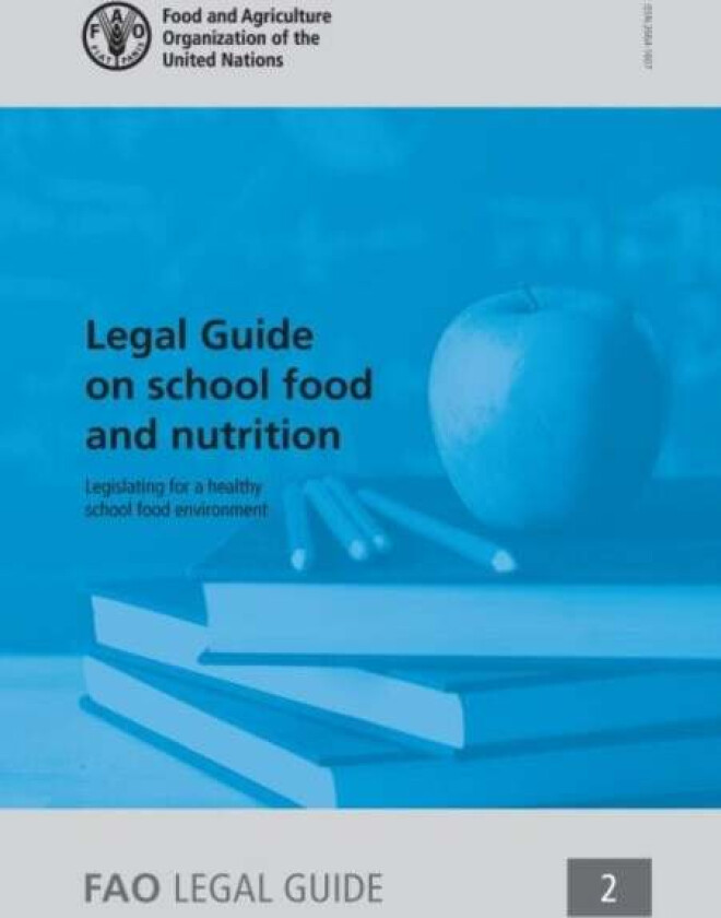 Legal guide on school food and nutrition av Luisa Cruz, Food and Agriculture Organization