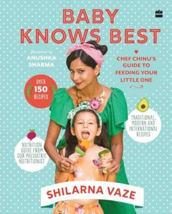 Baby Knows Best Chef Chinu's Guide to Feeding Your Little One