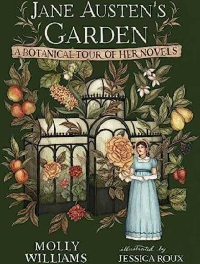 Jane Austen's Garden A Botanical Tour of the Classic Novels