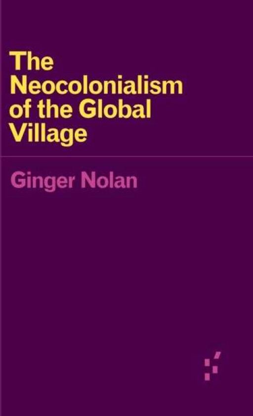 The Neocolonialism of the Global Village