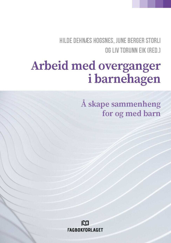 Arbeid med overganger i barnehagen å skape sammenheng for og med barn