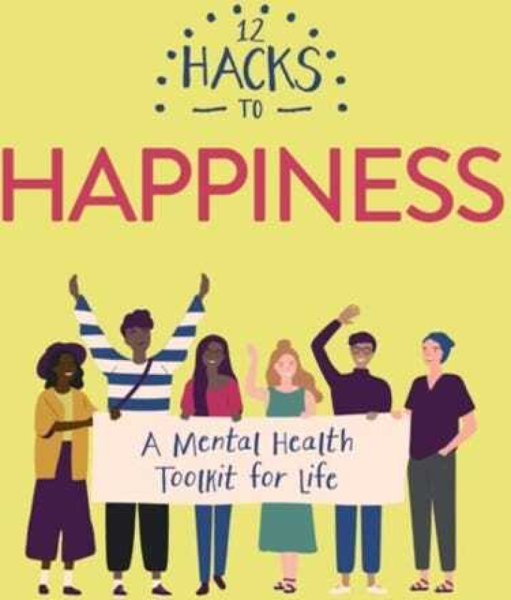 12 Hacks to Happiness