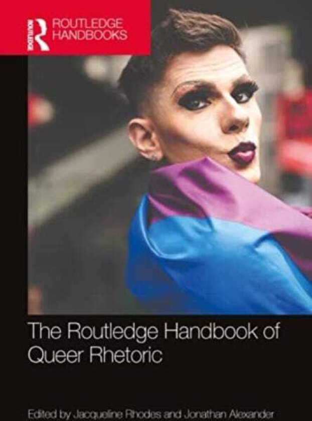 The Routledge Handbook of Queer Rhetoric
