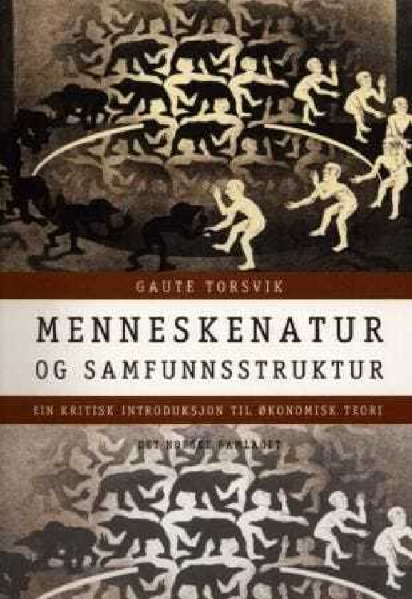 Menneskenatur og samfunnsstruktur ein kritisk introduksjon til økonomisk teori