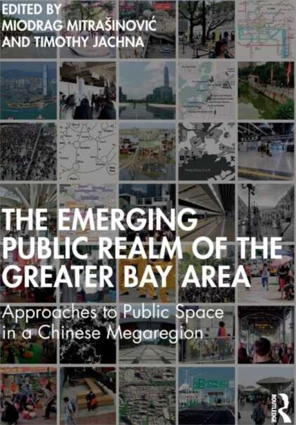 The Emerging Public Realm of the Greater Bay Area Approaches to Public Space in a Chinese Megaregion