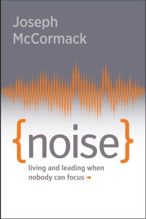 Noise Living and Leading When Nobody Can Focus