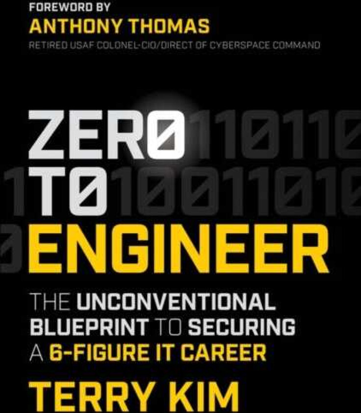 Zero to Engineer  The Unconventional Blueprint to Securing a 6Figure IT Career