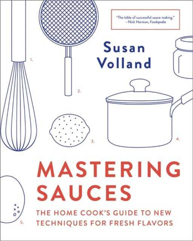 Mastering Sauces The Home Cook's Guide to New Techniques for Fresh Flavors