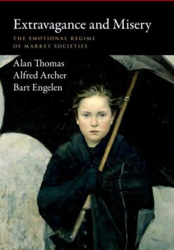 Extravagance and Misery  The Emotional Regime of Market Societies