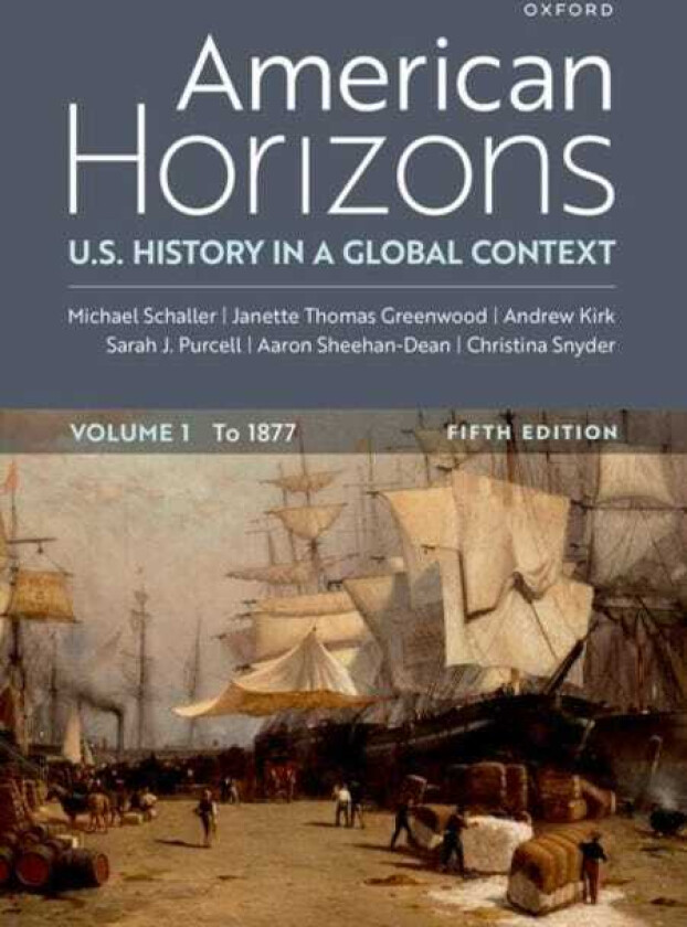 American Horizons U.S. History in a Global Contex, Volume One to 1877