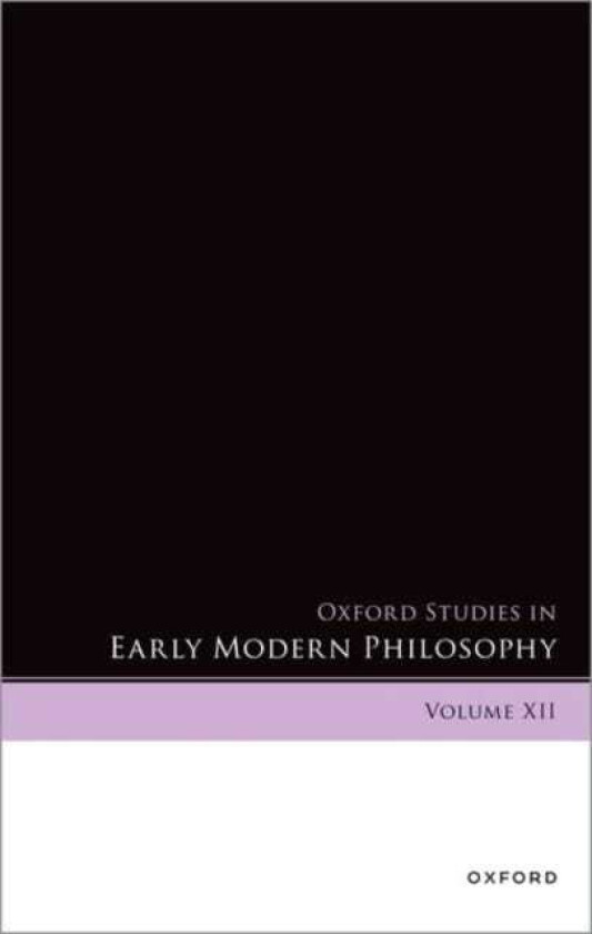 Oxford Studies in Early Modern Philosophy  Volume XII