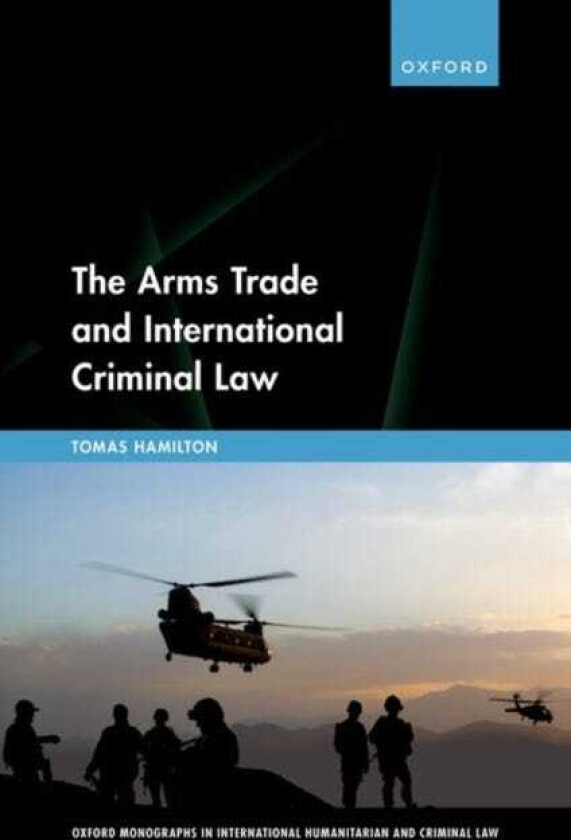 The Arms Trade and International Criminal Law Reframing Accountability for Complicit Weapon Suppliers