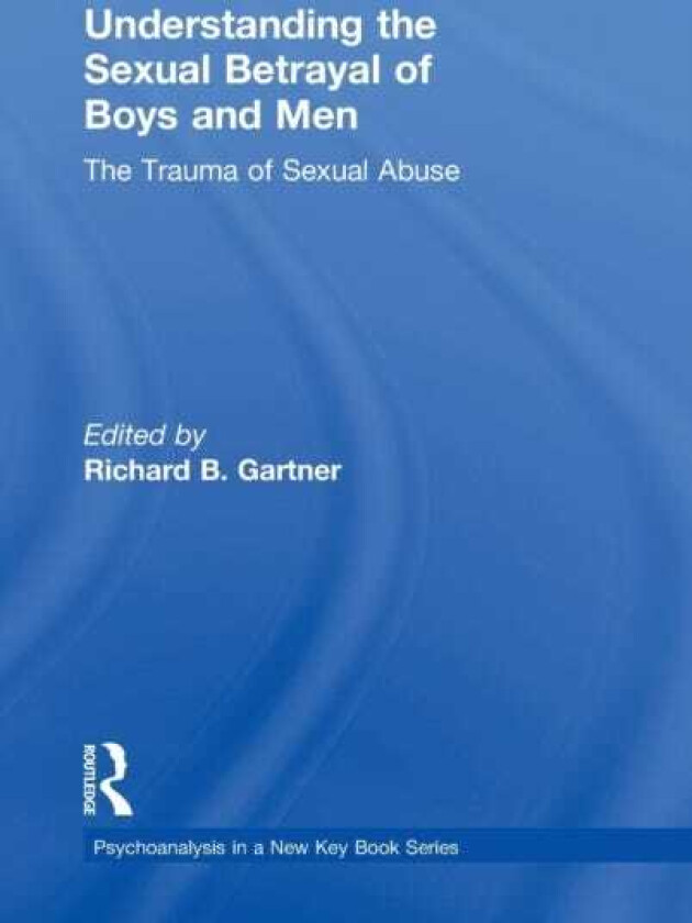 Understanding the Sexual Betrayal of Boys and Men The Trauma of Sexual Abuse