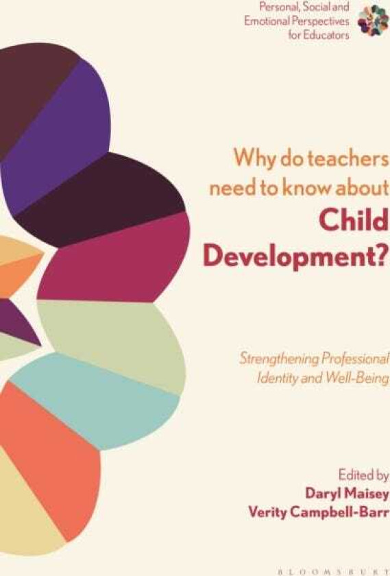 Why Do Teachers Need to Know About Child Development? Strengthening Professional Identity and WellBeing